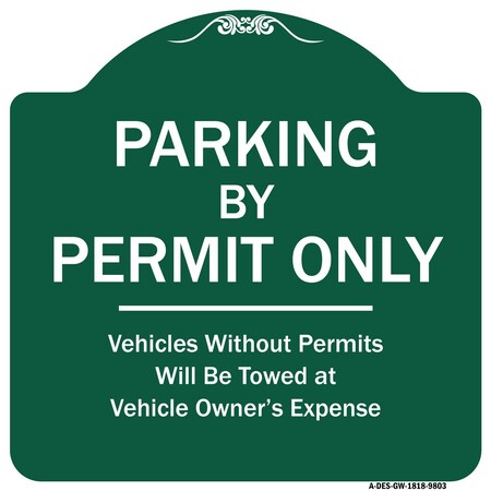 Signmission Parking By Permit Vehicles w/o Permits Towed Vehicle Owners Expense Alum, 18" L, 18" H, GW-1818-9803 A-DES-GW-1818-9803